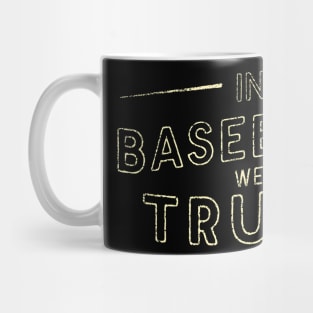 In Baseball We Trust Mug